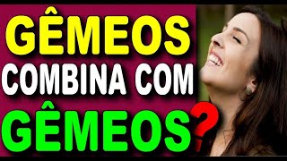 ♊ GÊMEOS COMBINA COM GÊMEOS  GEMEOS E GEMEOS COMPATIBILIDADE AMOROSA GÊMEOS COMBINA COM QUAL SIGNO [upl. by Latoniah]