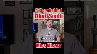 Story behind ELLIOTT SMITH s MISS MISERY shorts [upl. by Franciscka524]