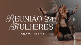 Reunião de Mulheres  19h30  Abba Pai Church [upl. by Ramirol182]