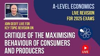 Maximising Behaviour of Consumers and Producers  ALevel Economics Live Revision 2025 [upl. by Ennaesor]