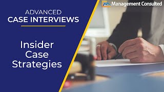 Advanced Case Interviews Insider Case Strategies [upl. by Arlinda]