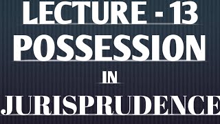 Possession in Jurisprudence Lecture 13 [upl. by Rolph962]