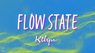 Ktlyn  FLOW STATE lyrics [upl. by Alisan]