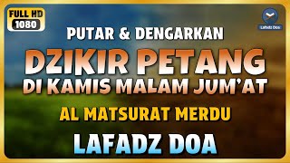 DZIKIR SORE  MALAM di HARI KAMIS MALAM JUMAT l Doa Pembuka Rezeki dari Segala Penjuru [upl. by Evangelia80]