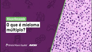 O que é mieloma múltiplo  SUPER Responde [upl. by Zulema]