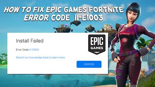 How To Fix Epic Games Fortnite Error Code IIE1003  Tutorial 2024 [upl. by Ahsirahc]