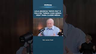 LULA anuncia quotNOVO PACquot e fala em Minha Casa Minha Vida para CLASSE MÉDIA shorts [upl. by Deni]