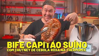 Bife Capitão Suíno com Chutney de Cebola Roxa na Thermomix‼️👊🐖🔥🤘 [upl. by Donata]