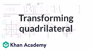 Transforming a quadrilateral  Matrices  Precalculus  Khan Academy [upl. by Berns]