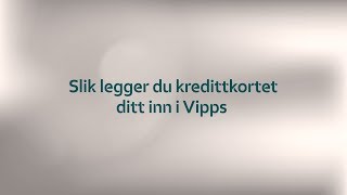 Slik legger du kredittkortet ditt inn i Vipps [upl. by Argus]