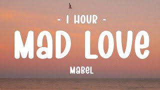 1 HOUR  Lyrics Mabel  Mad Love [upl. by Mike]