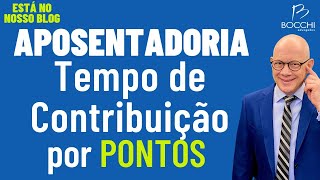 APOSENTADORIA POR TEMPO DE CONTRIBUIÃ‡ÃƒO POR PONTOS COMO FUNCIONA E QUEM PODE SOLICITAR [upl. by Leunas716]