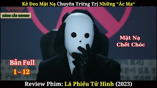 Review Phim LÁ PHIẾU TỬ HÌNH  Bản Full  Khi Mọi Người Dân Có Quyền Phán Quyết Những Tên Ác Ma [upl. by Narton]