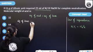 016 g of dibasic acid required 25 ml of M10 NaOH for complete neutralization Molecu [upl. by Marshal]