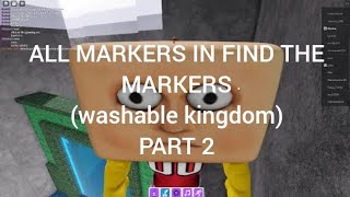 all markers in find the markerswashable kingdom part 2 with my friend [upl. by Yelsehc220]