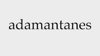 How to Pronounce adamantanes [upl. by Adohr661]