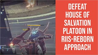 DESTINY 2  HOW TO FIND AND DEFEAT HOUSE OF SALVATION PLATOON IN RIISREBORN APPROACH [upl. by Birgitta]