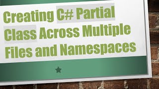 Creating C Partial Class Across Multiple Files and Namespaces [upl. by Nohsar]