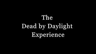 The DBD Experience [upl. by Hesoj]