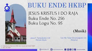 BUKU ENDE HKBP No 256 Buku Logu No 95 JESUS KRISTUS I DO RAJA Musik [upl. by Johnsten883]