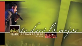 Jesús Adrián Romero  Te Daré Lo Mejor Album Completo [upl. by Fen978]