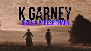 K GARNEY  BIZEN X YABESH THAPA  MANA MERO AATTIDAI MATTIDAI TIMI TIRAI BATTIDAI BAHANXA  LYRICS [upl. by Alegna742]