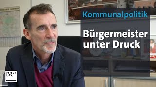 Kommunalpolitik Bürgermeister unter Druck  BR24 [upl. by Maiga311]