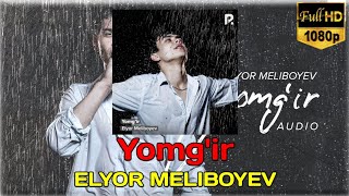 Elyor Meliboyev  Yomgir Official Audio 🟢213tv 11032023 [upl. by Safoelc189]