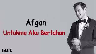 Afgan  Untukmu Aku Bertahan  Lirik Lagu Indonesia [upl. by Soiritos]