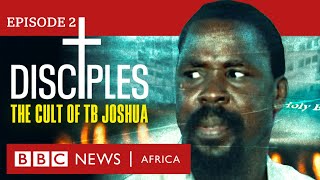 DISCIPLES The Cult of TB Joshua Ep 2  Unmasking Our Father  BBC Africa Eye documentary [upl. by Adnawak]