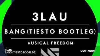 3LAU  Bang Tiësto Bootleg [upl. by Kjersti9]