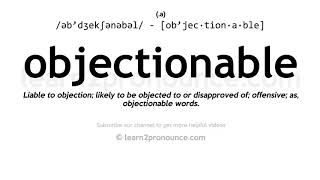 Pronunciation of Objectionable  Definition of Objectionable [upl. by Luamaj52]