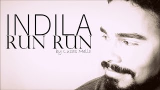 RUN RUN ⏱  INDILA cover by Lucas Mello LYRIC VIDEO [upl. by Laura496]