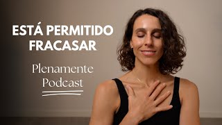 Está permitido fracasar  Plenamente Podcast con Anabel Otero [upl. by Anneis]