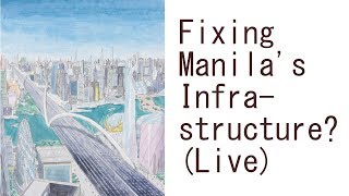 Fixing Manila’s Infrastructure Problem First World Manila Podcast 2 [upl. by Yuji]