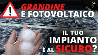 GRANDINE E FOTOVOLTAICO Il Tuo Impianto Fotovoltaico è al Sicuro dal Maltempo Estremo [upl. by Ferrigno]