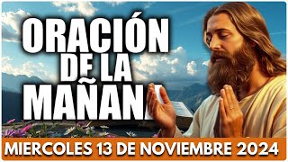 🔥Oración de la Mañana del día Miércoles 13 de Noviembre de 2024  Oración en vivo [upl. by Esadnac]