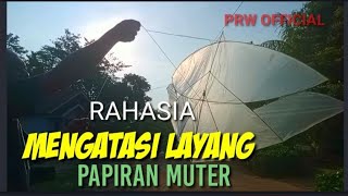 RAHASIA MENGATASI LAYANG PAPIRAN MUTER‼️untuk lomba panjeran [upl. by Adnoval]