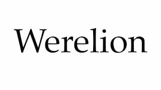 How to Pronounce Werelion [upl. by Belloir536]