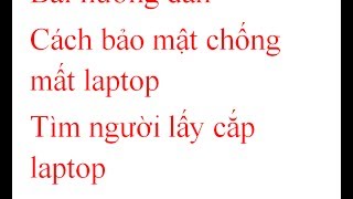 Hướng dẫn chống trộm laptop VS tìm laptop bằng Prey [upl. by Pentheas]