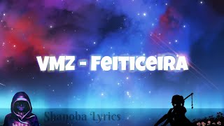 VmZ  Feiticeira  Letra  Shanoba Lyrics 2 [upl. by Jeralee]