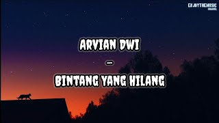 Arvian Dwi  Bintang Yang Hilang  Lirik Lagu [upl. by Kall]