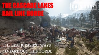 Days Gone  THE CASCADE LAKES RAIL LINE HORDE The Best amp Easiest Ways To Take Out This Horde [upl. by Ahsiener]