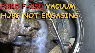 Ford F250 4x4  Vacuum Hubs NOT Engaging [upl. by Goines]