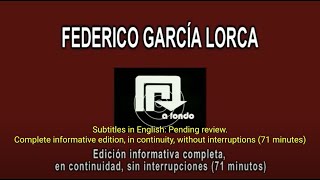 FEDERICO GARCÍA LORCA A FONDOquotIN DEPTHquot  EDICIÓN CY R ENGLISH SUBTITLES  SUB EN CASTELLANO [upl. by Wernsman482]