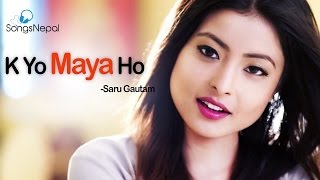 K Yo Maya Ho  Saru Gautam Ft Kristina Thapa  New Nepali Pop Song 2017 [upl. by Eamanna857]