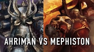 Ahriman Vs Mephiston in Warhammer 40K [upl. by Prager148]