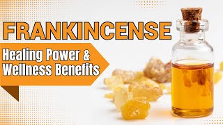 Frankincense Healing Power amp Wellness Benefits [upl. by Osborn]