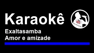 Exaltasamba Amor e amizade Karaoke [upl. by Ayotnahs]