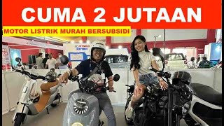 Cuma 2 Jutaan Banyak Motor Listrik Murah Bersubsidi Plus Diskon [upl. by Gerger]